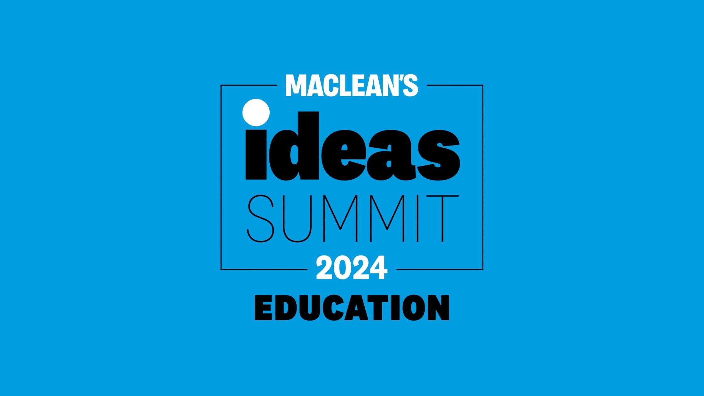 What To Expect From The 2024 Maclean s Ideas Summit Education